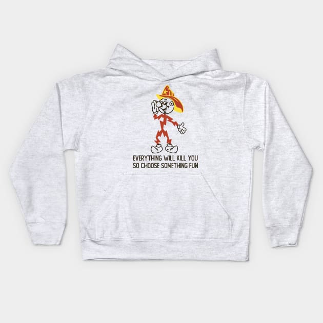 Everything Whill Kill You Kids Hoodie by asikjosgeh